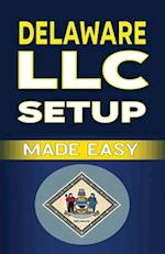 Delaware LLC Setup Made Easy