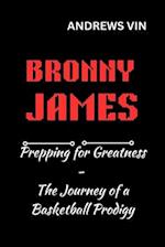 Bronny James Prepping for Greatness - The Journey of a Basketball Prodigy (Andrews Vin)