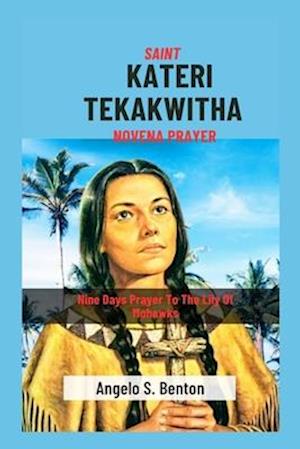 Saint Kateri Tekakwitha Novena Prayer