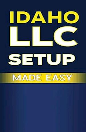 Idaho LLC Setup Made Easy