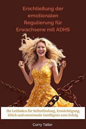 Erschließung der emotionalen Regulierung für Erwachsene mit ADHS