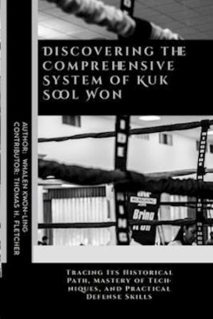 Discovering the Comprehensive System of Kuk Sool Won