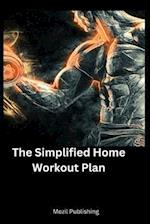 The Simplified Home Workout Plan