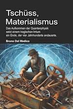 Tschüss, Materialismus