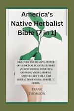 AMERICA'S NATIVE HERBALIST BIBLE [7 in 1]