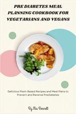 Pre Diabetes Meal Planning Cookbook for Vegetarians and Vegans