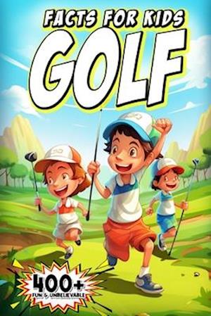 400+ Fun & Unbelievable Golf Facts for Kids