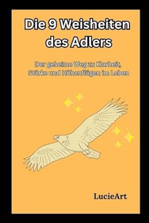 Die 9 Weisheiten des Adlers