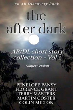 The After Dark AB/DL Short Story Collection - Vol 2 (Diaper Version)