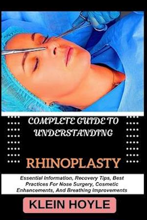 Complete Guide to Understanding Rhinoplasty