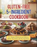 Gluten-Free 5 Ingredient Cookbook