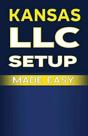 Kansas LLC Setup Made Easy