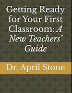 Getting Ready for Your First Classroom