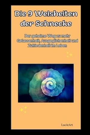 Die 9 Weisheiten der Schnecke