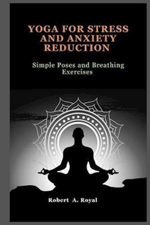 Yoga for Stress and Anxiety Reduction