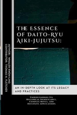 The Essence of Daito-Ryu Aiki-Jujutsu