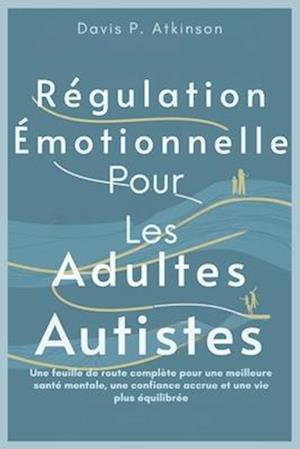 Régulation Émotionnelle Pour Les Adultes Autistes