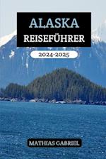 Alaska Reiseführer 2024 - 2025