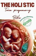 The Holistic Twin Pregnancy Bible