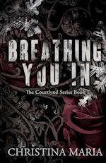 Breathing You In (The Courtlynd Series Book 1)