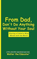 From Dad, Don't Do Anything Without Your Soul