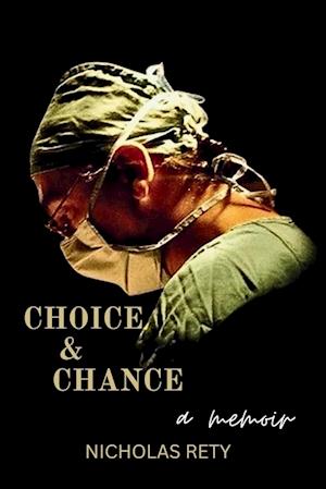 Choice and Chance (A Memoir)