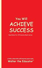 You Will ACHIEVE SUCCESS