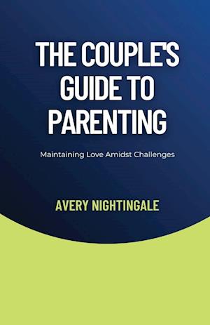 The Couple's Guide to Parenting