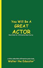 You Will Be a Great Actor