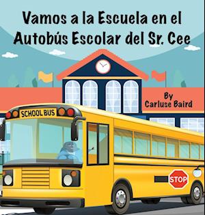 Vamos a la Escuela en el Autobús Escolar del Sr. Cee