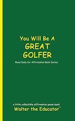 You Will Be a Great Golfer