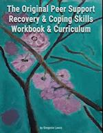 The Original Peer Support Recovery & Coping Skills Workbook & Curriculum