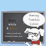 Harvey Teaches Colors: Black, White & Brown 