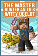 The Master Hunter and His Witty Ocelot  Book 4