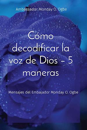 Cómo decodificar la voz de Dios - 5 maneras