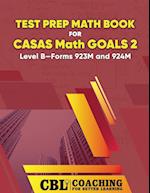 Test Prep Math Book  for  CASAS Math GOALS 2  Level B-Forms 923M and 924M