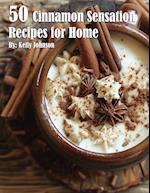 50 Cinnamon Sensation Recipes for Home