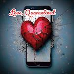 Love, Quarantined