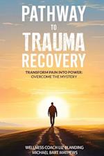 PATHWAY TO TRAUMA RECOVERY