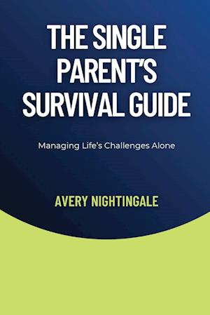 The Single Parent's Survival Guide