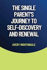 The Single Parent's Journey to Self-Discovery and Renewal