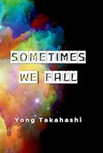 Sometimes We Fall