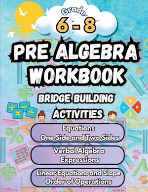 Summer Math Pre Algebra Workbook Grade 6-8 Bridge Building Activities