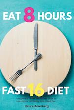 Eat 8 Hours, Fast 16 Diet