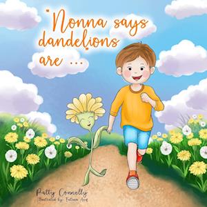 "Nonna Says Dandelions Are..."