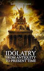 Idolatry from Antiquity to Present Time