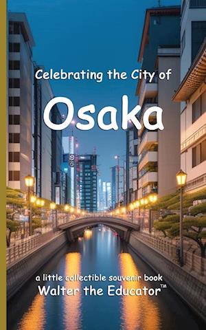 Celebrating the City of Osaka