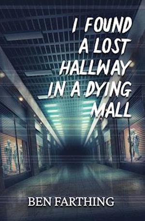 I Found a Lost Hallway in a Dying Mall