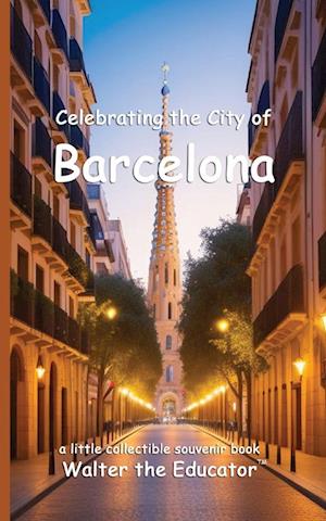 Celebrating the City of Barcelona