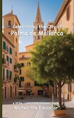 Celebrating the City of Palma de Mallorca